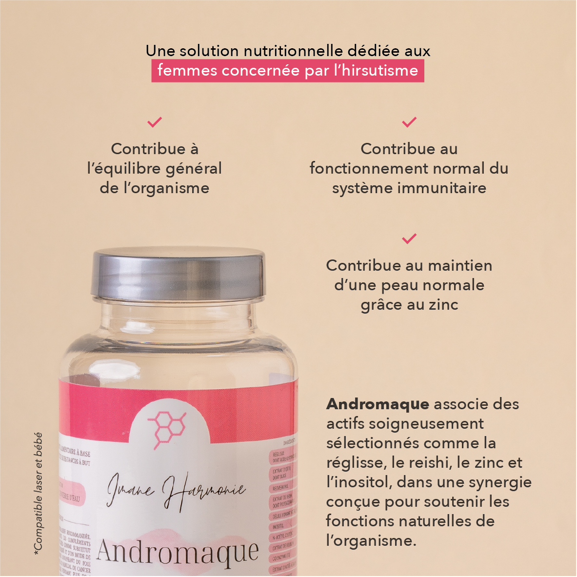 Pilosité réduite, pousse ralentie, meilleur équilibre, soutien hormonal