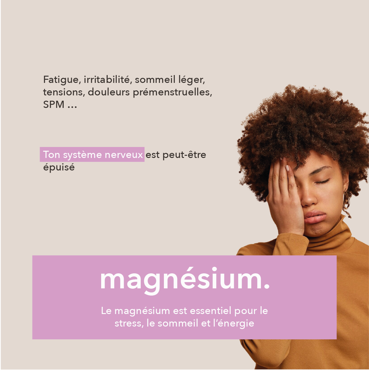 fatigue, irritabilité, sommeil léger, tensions douleurs prémenstruelles, SPM