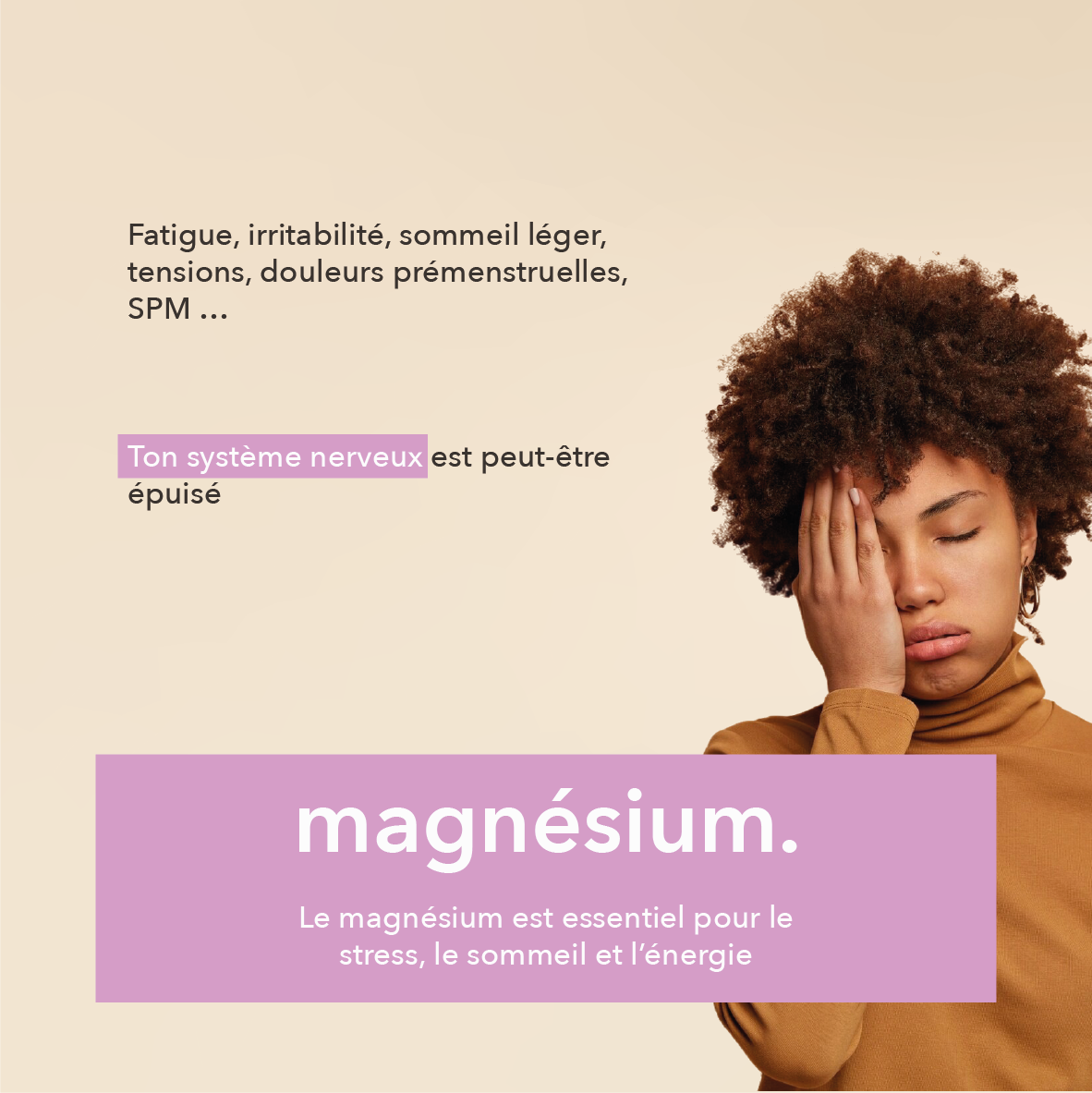 fatigue, irritabilité, sommeil léger, tensions douleurs prémenstruelles, SPM