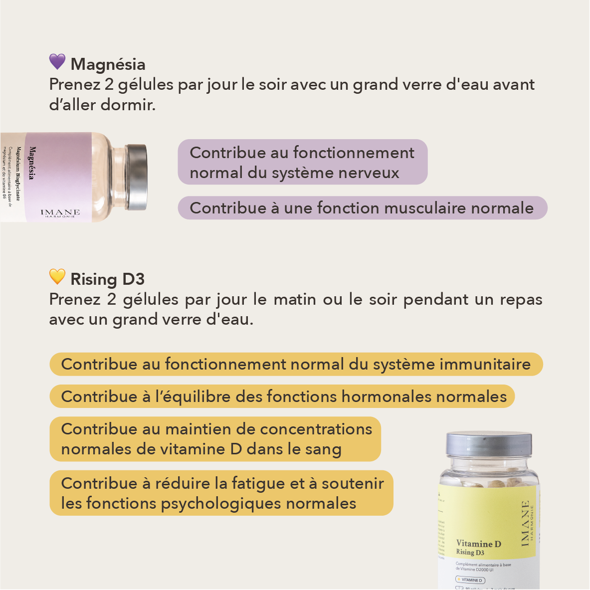 magnesia: prenez 2 gélules par jour le soir. Rising D3 prenez 2 gélules par jour le matin ou le soir 